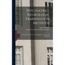Psychiatric-neurologic Examination Methods: With Special Reference to the Significance of Signs and Symptoms