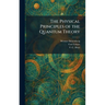 The Physical Principles of the Quantum Theory