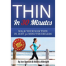 Thin In 30 Minutes: Walk Your Way Thin In Just 30 Minutes Or Less