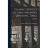 Characteristics of Men, Manners, Opinions, Times, Etc
