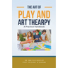 The Art of Play and Art Thearpy: A Practical Handbook