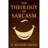 The Theology of Sarcasm
