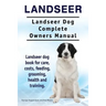 Landseer. Landseer Dog Complete Owners Manual. Landseer dog book for care, costs, feeding, grooming, health and training.