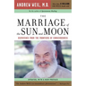 The Marriage of the Sun and Moon: Dispatches from the Frontiers of Consciousness