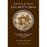 Little to Eat and Thin Mud to Drink: Letters, Diaries, and Memoirs from the Red River Campaigns, 1863-1864