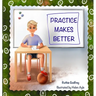 Practice Makes Better