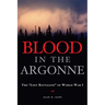 Blood in the Argonne: The "Lost Battalion" of World War I