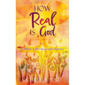 How Real Is God: A collection of short but powerful testimonies.