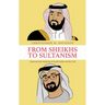 From Sheikhs to Sultanism: Statecraft and Authority in Saudi Arabia and the Uae