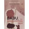 Babu, the Neanderthal Boy