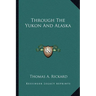 Through The Yukon And Alaska