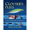 Clouser's Flies: Tying and Fishing the Fly Patterns of Bob Clouser