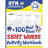 +100 Must Know Sight Words Activity Workbook: Learn, Trace & Practice The 100 Most Common High Frequency Words For Kids Learning To Write & Read. Ages