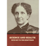 Science and Health, with Key to the Scriptures