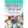 How to Suck and Still Do Good: The Badass Nonprofit Executive's Guide on Staying Mission-Minded, Staying in the Game, and Not Losing Your Ever-Loving