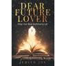 Dear Future Lover: Bring Your Book Boyfriend to Life