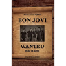 Bon Jovi - Wanted Dead Or Alive Song Title Series
