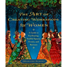 The Art of Creating Workshops for Women: A Guide to Facilitating Soulful Spaces, Events, and Retreats
