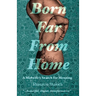 Born Far From Home: A Midwife's Search for Meaning