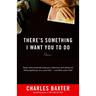 There's Something I Want You to Do: Stories