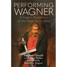 Performing Wagner: A Singer's Perspective on the Major Tenor Roles