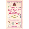 How to Plan Your DIY Wedding