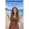 Staying Positive Regardless: Whatever happens remaining empowered to deal with anything