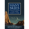 Many Skies: Alternative Histories of the Sun, Moon, Planets, and Stars