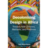 Decolonising Design in Africa: Towards New Theories, Methods, and Practices