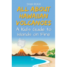 All About Hawaiian Volcanoes: A Kid's Guide to Islands on Fire