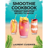 Smoothie Cookbook: Vibrant Smoothie Recipes to Savor