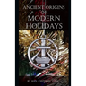Ancient Origins of Modern Holidays
