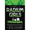 The Radium Girls: Young Readers' Edition: The Scary But True Story of the Poison That Made People Glow in the Dark