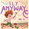 I.L.Y. Anyway