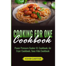 Cooking For One Cookbook: Power Pressure Cooker XL Cookbook, Air Fryer Cookbook, Sous Vide Cookbook
