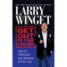 Get Out of Your Own Way: How to Overcome Any Obstacle in Your Life
