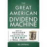 The Great American Dividend Machine: How an Outsider Became the Undisputed Champ of Wall Street