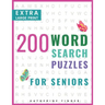 Extra Large Print Word Search Books For Seniors: 200 Word Search Games With Answers For You To Relieve Stress And Boredom Perfect For Readers That Don