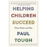 Helping Children Succeed: What Works and Why
