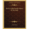 The So-Called Saintly Fathers Of The Faith