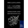 Bmc (Leyland) 1.5 ] 1.8 Litre Diesel Engines Operation and Repair Manuals