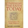 Confessing the Faith Today: A Fresh Look at the Belgic Confession