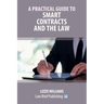 A Practical Guide to Smart Contracts and the Law