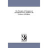 The Principles of Metaphysical and Ethical Science Applied to the Evidences of Religion.