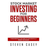 Stock Market Investing For Beginners: Fundamentals On How To Successfully Invest In Stocks