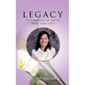 Legacy: Testimonies of Faith, Hope and Love