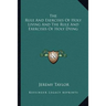 The Rule And Exercises Of Holy Living And The Rule And Exercises Of Holy Dying