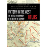 Victory in the West Atlas: The Battle of Normandy & the Defeat of Germany