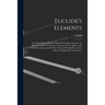 Euclide's Elements: The Whole Fifteen Books Compendiously Demonstrated. To Which Is Added Archimedes Theorems Of The Sphere And Cylinder,