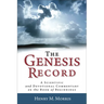 The Genesis Record: A Scientific and Devotional Commentary on the Book of Beginnings